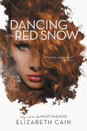 Dancing in the Red Snow - Cain, Elizabeth