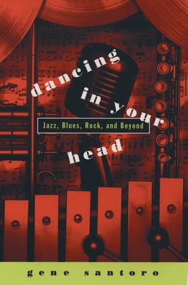 Dancing in Your Head: Jazz, Blues, Rock, and Beyond - Santoro, Gene