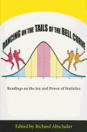 Dancing on the Tails of the Bell Curve: Readings on the Joy and Power of Statistics