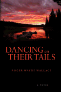 Dancing on Their Tails - Wallace, Roger Wayne