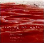 Dancing on Water - Marty Walker
