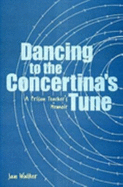 Dancing to the Concertina's Tune: A Prison Teacher's Memoir