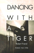 Dancing with a Tiger: Poems 1941-1998