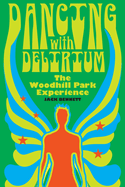 Dancing With Delirium: The Woodhill Park Experience