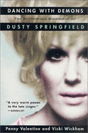 Dancing with Demons: The Authorized Biography of Dusty Springfield - Valentine, Penny, and Wickham, Vicki