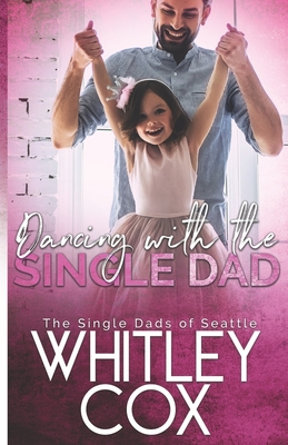 Dancing with the Single Dad - Cox, Whitley