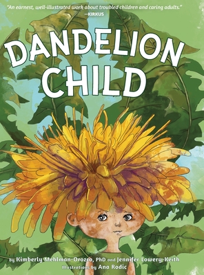 Dandelion Child - Mehlman-Orozco, Kimberly, and Lowery-Keith, Jennifer