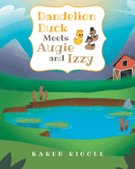 Dandelion Duck Meets Augie and Izzy