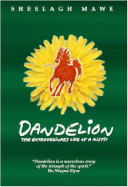 Dandelion: The Extraordinary Life of a Misfit