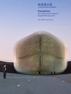 Dandelion: The Making of the UK Pavilion at Shanghai World Expo 2010