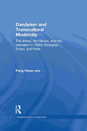 Dandyism and Transcultural Modernity: The Dandy, the Flaneur, and the Translator in 1930s Shanghai, Tokyo, and Paris