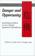 Danger and Opportunity: Resolving Conflict in U.S.-Based Japanese Subsidiaries