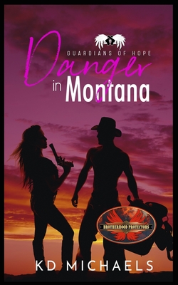 Danger In Montana: Brotherhood Protectors World - Protectors World, Brotherhood, and Michaels, Kd