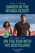 Danger In The Nevada Desert / On The Run With His Bodyguard: Mills & Boon Heroes: Danger in the Nevada Desert (A West Coast Crime Story) / on the Run with His Bodyguard (Sierra's Web)