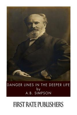 Danger Lines in the Deeper Life - Simpson, A B