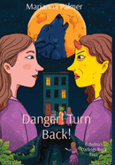Danger! Turn Back!: Echidna's Darlings Book Four