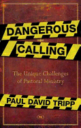 Dangerous Calling: The Unique Challenges Of Pastoral Ministry