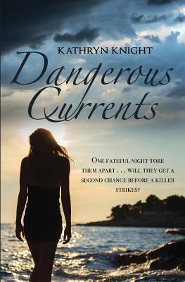 Dangerous Currents - Knight, Kathryn