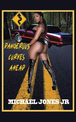 Dangerous Curves Ahead - Jones, Michael, Jr.