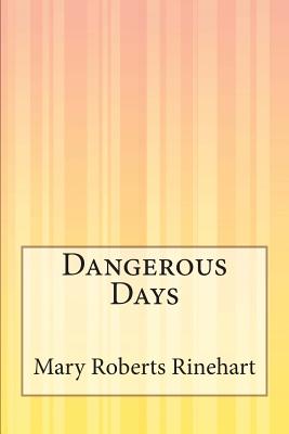 Dangerous Days - Rinehart, Mary Roberts