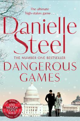 Dangerous Games: A Gripping Story Of Corruption, Scandal And Intrigue From The Billion Copy Bestseller - Steel, Danielle