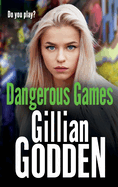 Dangerous Games: A gritty, addictive gangland thriller from Gillian Godden