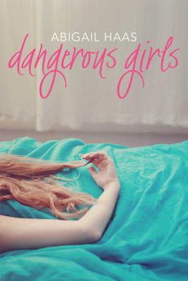 Dangerous Girls - Haas, Abigail