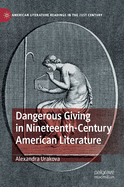 Dangerous Giving in Nineteenth-Century American Literature