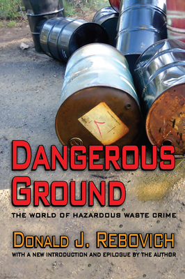 Dangerous Ground: The World of Hazardous Waste Crime - Rebovich, Donald J