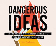 Dangerous Ideas: A Brief History of Censorship in the West, from the Ancients to Fake News