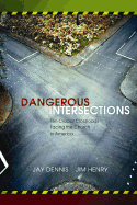 Dangerous Intersections: Ten Crucial Crossroads Facing the Church in America