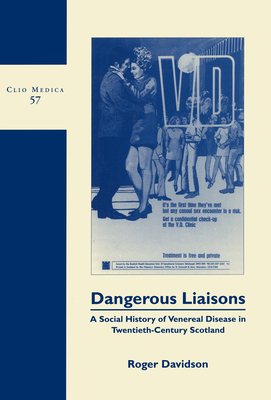 Dangerous Liaisons: A Social History of Venereal Disease in Twentieth-Century Scotland - Davidson, Roger