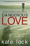 Dangerous Love: A Gripping Memoir of Romance and Murder