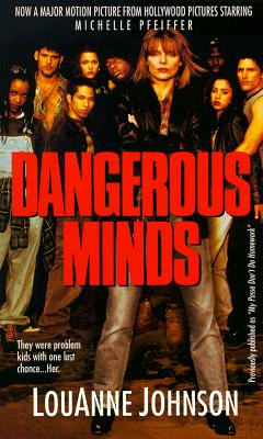 Dangerous Minds: They Were Problem Kids with One Last Chance . . . Her - Johnson, LouAnne