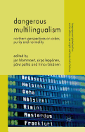 Dangerous Multilingualism: Northern Perspectives on Order, Purity and Normality