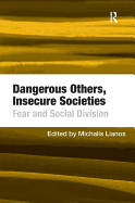 Dangerous Others, Insecure Societies: Fear and Social Division