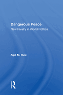 Dangerous Peace: New Rivalry in World Politics