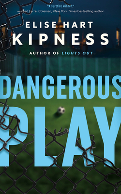 Dangerous Play - Kipness, Elise Hart