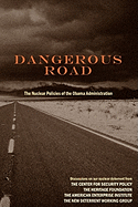 Dangerous Road: The Nuclear Policies of the Obama Administration