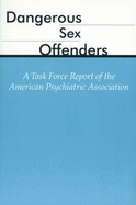 Dangerous Sex Offenders: A Task Force Report of the American Psychiatric Association