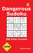 Dangerous Sudoku: 200 Killer Puzzles