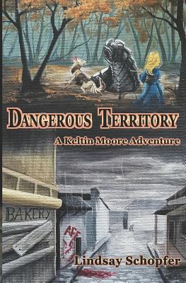 Dangerous Territory: A Keltin Moore Adventure - Schopfer, Lindsay