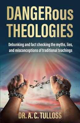 DANGERous Theologies - Tulloss, A C, Dr.