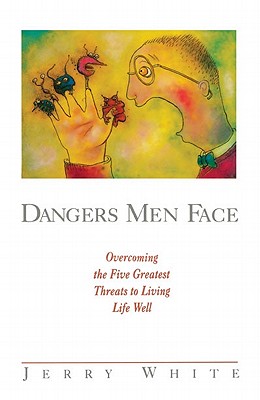 Dangers Men Face - White, Jerry, and Maclellan, Scott