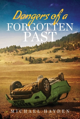 Dangers of a Forgotten Past - Hayden, Michael