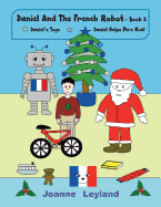 Daniel And The French Robot - Book 3: Two lovely stories in English teaching French to young children: Daniel's Toys / Daniel Helps Pre Nol
