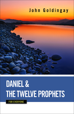 Daniel and the Twelve Prophets for Everyone - Goldingay, John