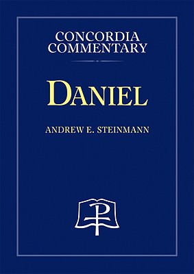 Daniel - Concordia Commentary - Steinmann, Andrew