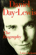 Daniel Day-Lewis: The Biography