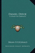 Daniel Defoe: A Study in Conflict